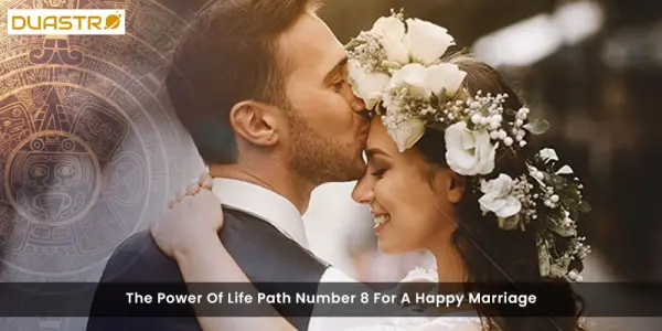 The Power Of Life Path Number 8 For A Happy Marriage